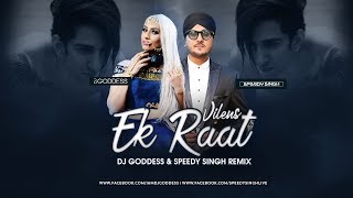 Ek Raat  Vilen Remix  DJ GODDESS amp SPEEDY SINGH [upl. by Taam]