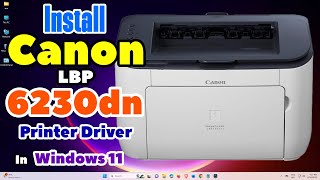 How to Download amp Install Canon lbp 6230dn Printer Driver in Windows 11 PC or Laptop [upl. by Fidelis866]