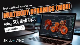 Multibody Dynamics using SOLIDWORKS Tutorial from Beginners to Advance  Episode 14  SkillLync [upl. by Evey]