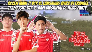 RYZEN MAIN BTR LANGSUNG WWCD DI ERANGEL  Team fight BTR rapi meskipun di third party [upl. by Stempien739]