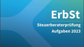 Steuerberaterprüfung 2023 Erbschaftssteuer – Aufgaben [upl. by Crescantia635]