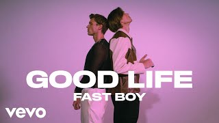 FAST BOY  Good Life Official Video [upl. by Elsey867]