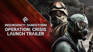 Insurgency Sandstorm  Operation Crisis Launch Trailer [upl. by Atoiyanap]