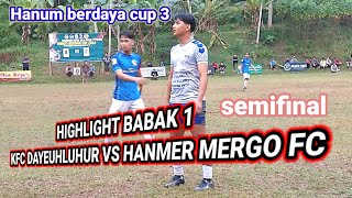 Highlight babak 1 KFC dayeuhluhur vs hanmer mergo fc  semifinal Hanum berdaya cup 3 [upl. by Ailadgim]