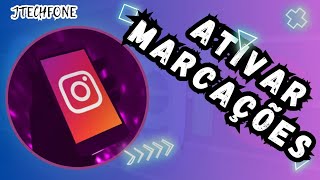 COMO ATIVAR A MARCAÇÕES EM PUBLICAÇÕES DO APLICATIVO INSTAGRAM [upl. by Adner45]