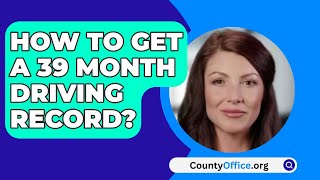 How To Get A 39 Month Driving Record  CountyOfficeorg [upl. by Mason582]