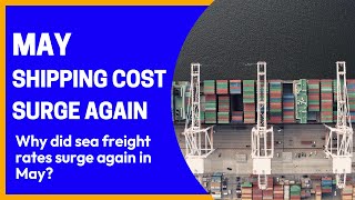 Why did sea freight rates surge again in Mayfreight shipping logistics [upl. by Matty443]