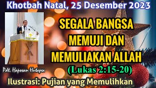 Khotbah Natal 25 Desember 2023 Lukas 21520 haposanhutapea [upl. by Coy]