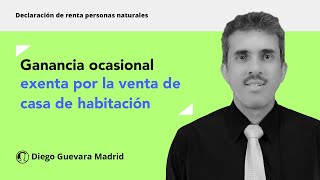 Ley 2277 de 2022 ganancia ocasional exenta por la venta de casa o apartamento de habitación [upl. by Gere]