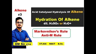 Alkene3  Hydration Of Alkene  Acid Catalysed Hydration  dil H2SO4  H3O  OM Sir  IITD [upl. by Barlow909]