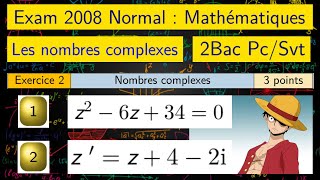 Nombres complexes — Exam 2008 Normal — Nombres complexes 2bac — 2 BAC PCSVT [upl. by Posehn]