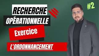 2 Exercice  Recherche Opérationnelle  LOrdonnancement [upl. by Hanan]