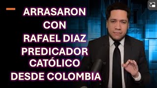 ARRASARON CON RAFAEL DIAZ quotAPOLOGISTA CATÓLICOquot DESDE COLOMBIA [upl. by Yrehcaz883]