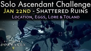 Solo Ascendant Challenge  Jan 22nd  Shattered Ruins  Corrupted Eggs Lore Toland Location [upl. by Lambart]