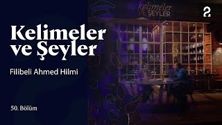 Filibeli Ahmed Hilmi  Kelimeler ve Şeyler  50 Bölüm trt2 [upl. by Veronique80]