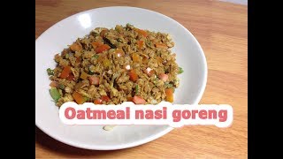 Oatmeal nasi goreng  enak dan praktis [upl. by Suirrad]