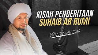 Kisah Penderitaan Suhaib ArRumi Sahabat Rasulullah [upl. by Madlin]