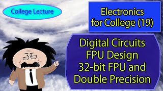 Electronics for College 19 FPU design 32bit and double precision [upl. by Cutter]