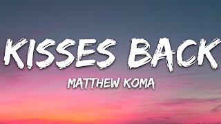 Matthew Koma  Kisses Back Lyrics [upl. by Atnoved793]