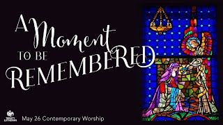 05192024  Contemporary Worship  A Moment to be Remembered [upl. by Sirahc]