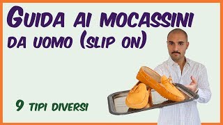 Guida ai mocassini da uomo slip on  9 Tipi diversi [upl. by Bradstreet]