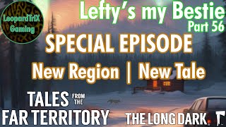 NEW REGION NEW TALE SPECIAL EPISODE  Leftys my Bestie  Tales from the Far Territory  Part 56 [upl. by Ylrbmik]