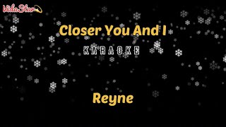 Closer You And I KaraokeReyneCover [upl. by Cathie]