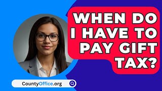 When Do I Have To Pay Gift Tax  CountyOfficeorg [upl. by Kampmann813]