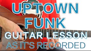 ► Uptown Funk  Mark Ronson ft Bruno Mars  Guitar Lesson As Its Recorded ✎ FREE TAB [upl. by Venus]