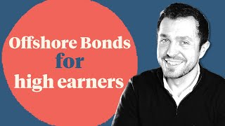 What are the advantages of an offshore bond for high earners [upl. by Stringer]