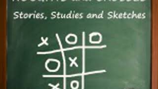 NOUGHTS AND CROSSES STORIES STUDIES AND SKETCHES by Sir Arthur Thomas QuillerCouch FULL AUDIOBOOK [upl. by Ennirak]