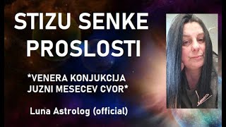 STIZU SENKE PROSLOSTI  Venera konjukcija JMC u devici  Luna Astrolog official video [upl. by Ahc]