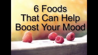 6 Foods That Can Help Boost Your Mood [upl. by Norbert]