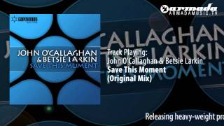 John OCallaghan amp Betsie Larkin  Save This Moment Original Mix [upl. by Yaned909]