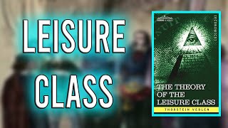 quotThe Theory of the Leisure Classquot By Thorstein Veblen [upl. by Anidualc]