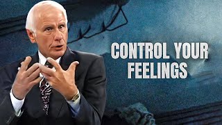 Jim Rohn  Control Your Feelings  Powerful Motivational Speech [upl. by Riane]