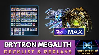 DRYTRON MEGALITH  DLv MAX  DUELIST CUP 2023 OCT [upl. by Feetal]