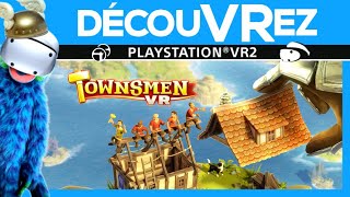 DécouVRez  TOWNSMEN VR sur PS VR2  So British et Très Cool  VR Singe [upl. by Aehr]