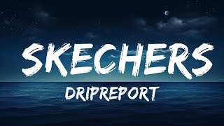 DripReport  Skechers Lyrics  25 Min [upl. by Nosle]