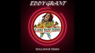 Eddy Grant  Gimme Hope Jo Anna Soulwave Remix [upl. by Conlen886]