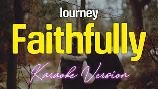 Faithfully  Journey KARAOKE [upl. by Essilem]