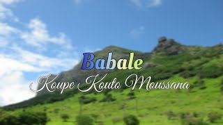 Babale  Koupe Kouto Moussana [upl. by Nnyleitak]