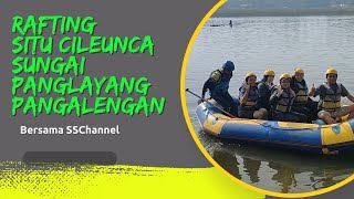 RAFTINGSITU CILEUNCASUNGAI PANGLAYANG PANGALENGAN [upl. by Sherwynd467]