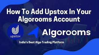 How To Add upstox In Your Algorooms Account  Algorooms  Algo Trading [upl. by Jozef423]