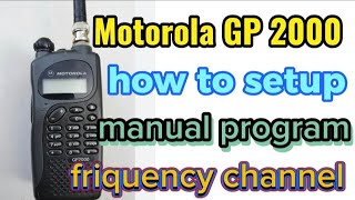 Motorola gp2000 how to setup manual program friquency channel [upl. by Oleta]