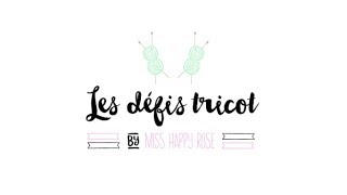 LES DÉFIS TRICOT • Rejoignez notre groupe de tricoteuses [upl. by Baxy]