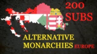 ALTERNATIVE Monarchies of Europe  200 Subs Special [upl. by Krantz]