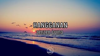 HANGGANAN Lyrics  Jenzen Guino [upl. by Venetia380]