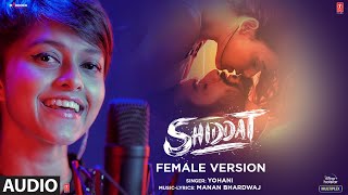 Shiddat Female Version  Audio  Yohani  Manan Bhardwaj  TSeries [upl. by Placeeda]