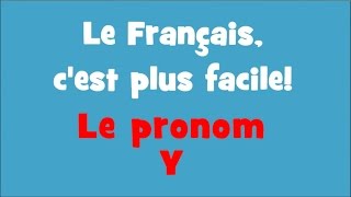 Le Français cest plus Facile  207 Le pronom quotYquot [upl. by Aniuqahs]